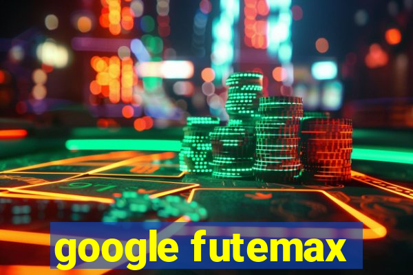 google futemax